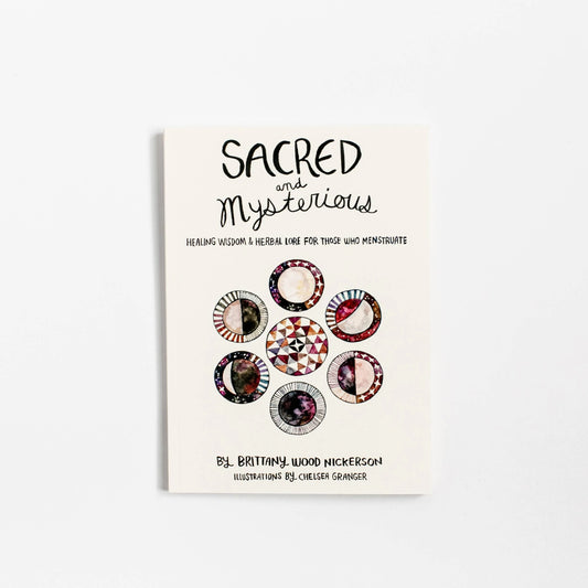 Sacred and Mysterious - Healing Wisdom & Herbal Lore the Those who Menstruate